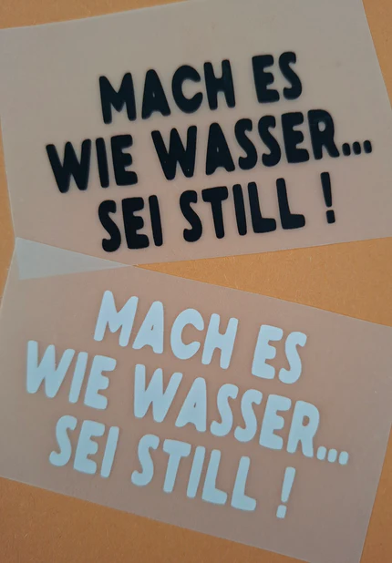 Spruch 15: Mach es wie Wasser… sei still!