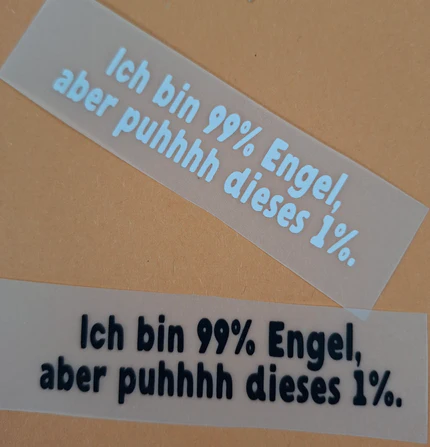 Spruch 9: Ich bin 99% Engel, aber puhhhh dieses 1%.