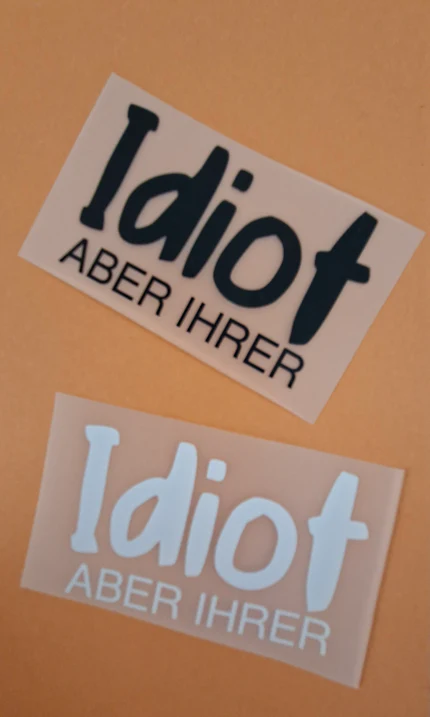 Spruch 1: Idiot – aber ihrer