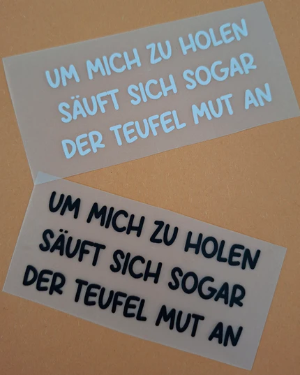 Spruch 11: Um mich zu holen säuft sich sogar der Teufel Mut an
